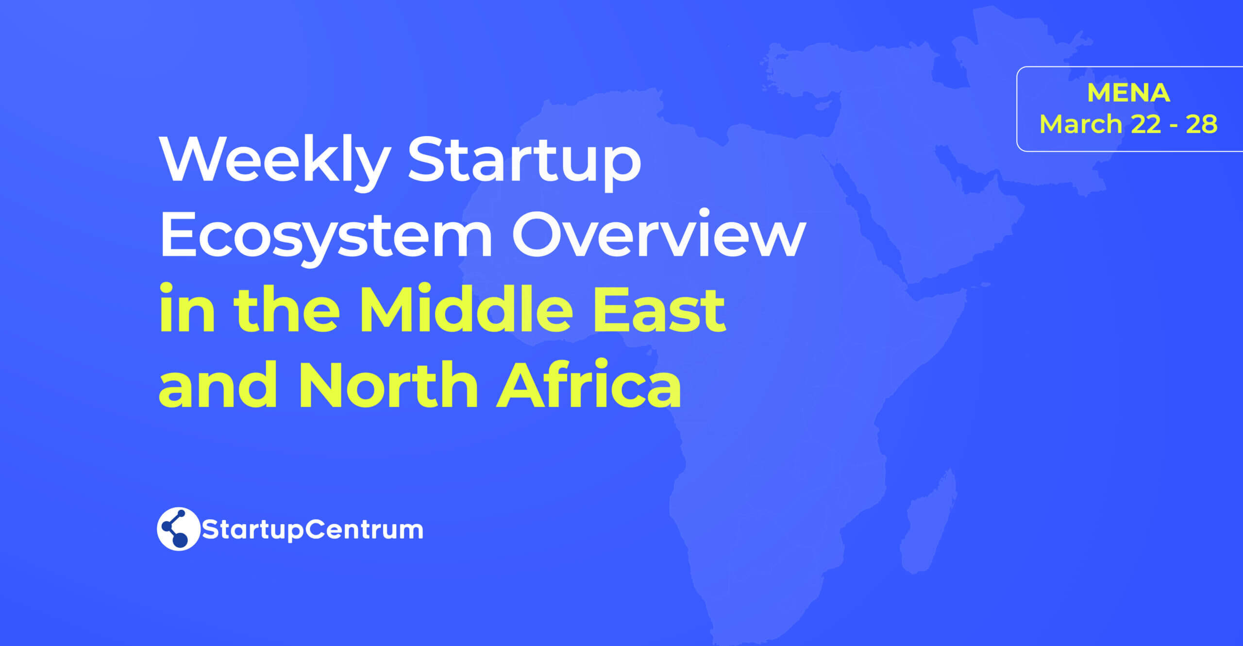 Weekly Startup Ecosystem Overview in the Middle East and North Africa ...