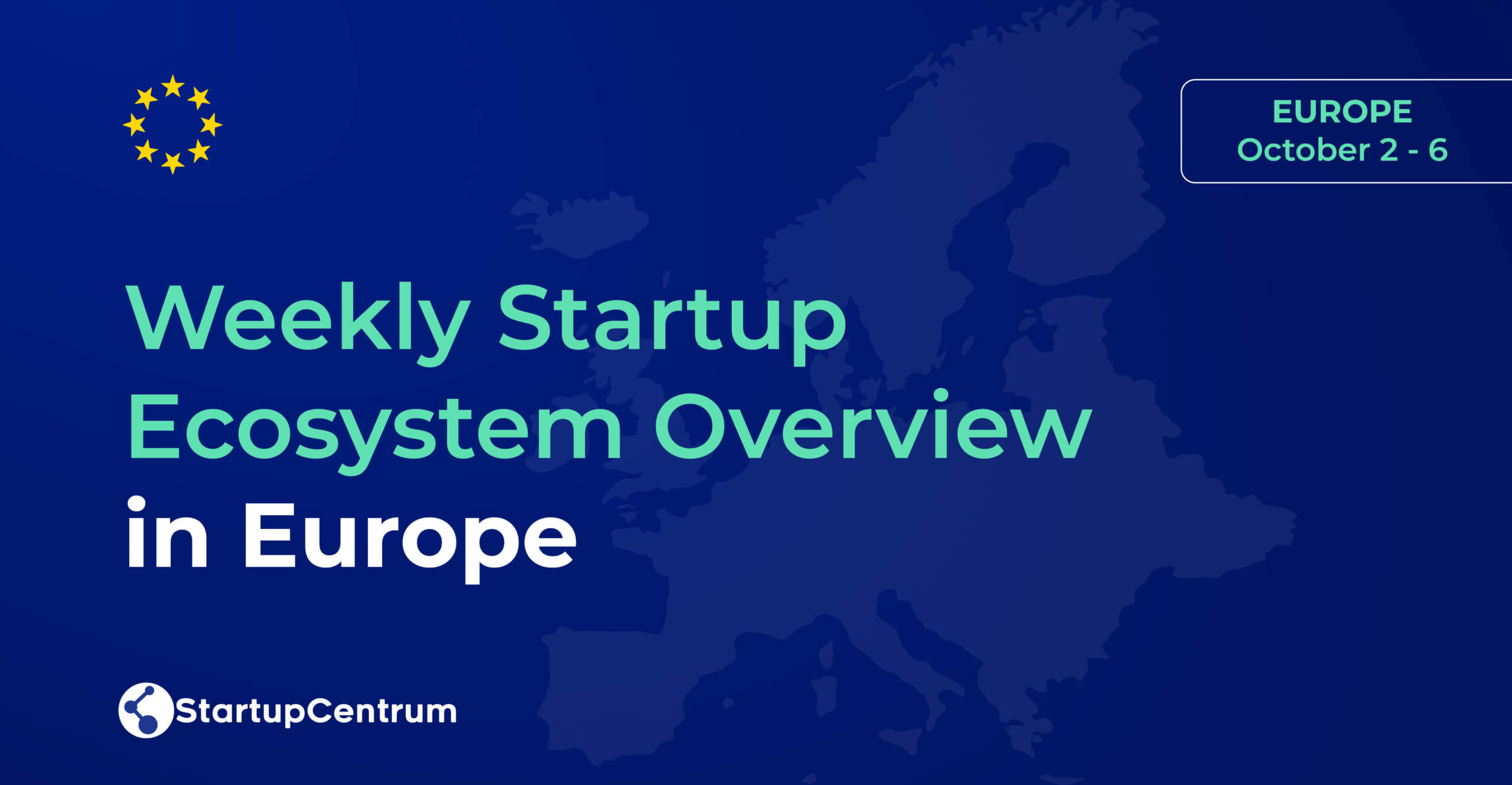 weekly-startup-ecosystem-overview-in-europe-october-2-6